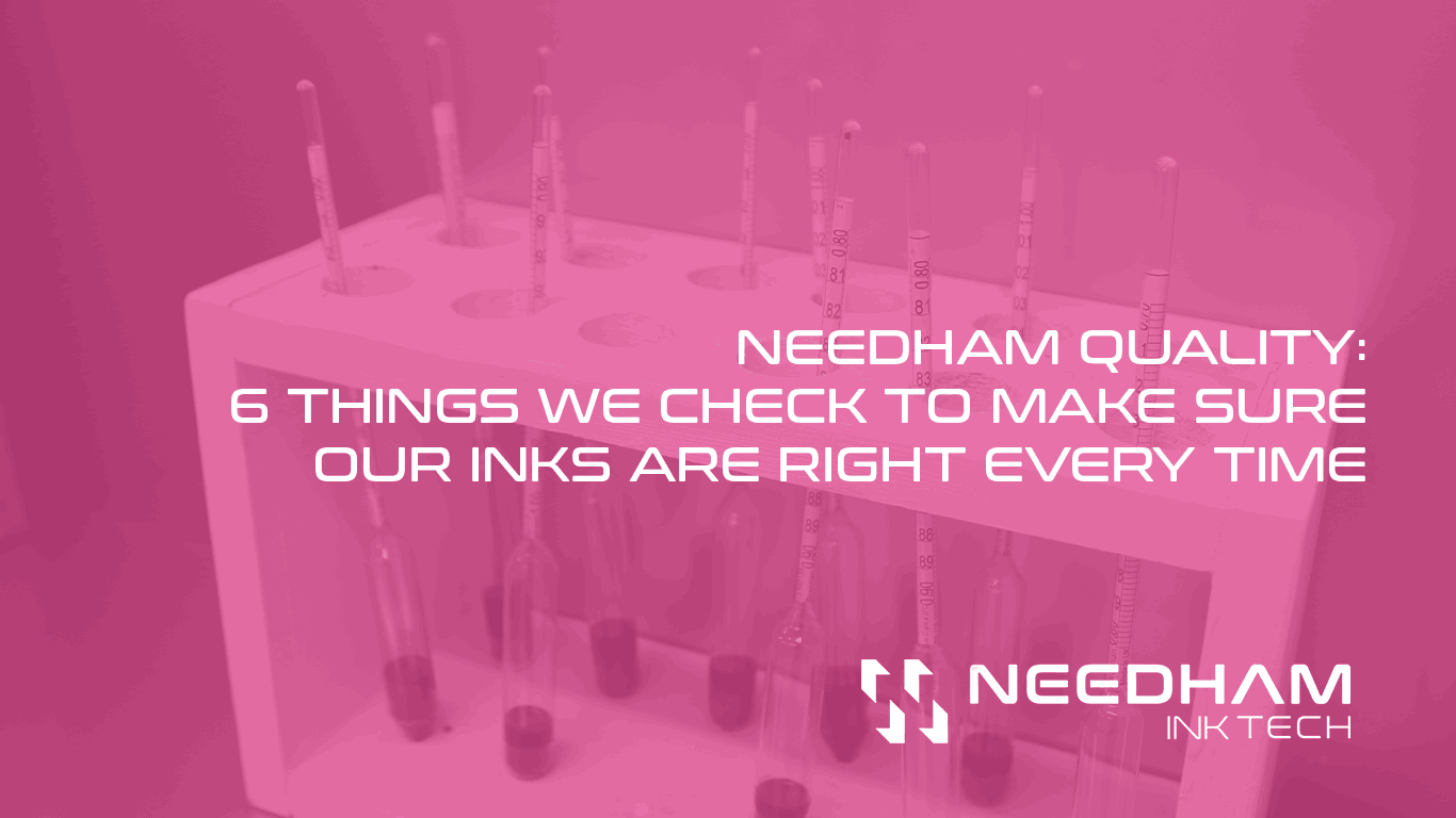 Needham Quality: 6 things we check to make sure our inks are right every time